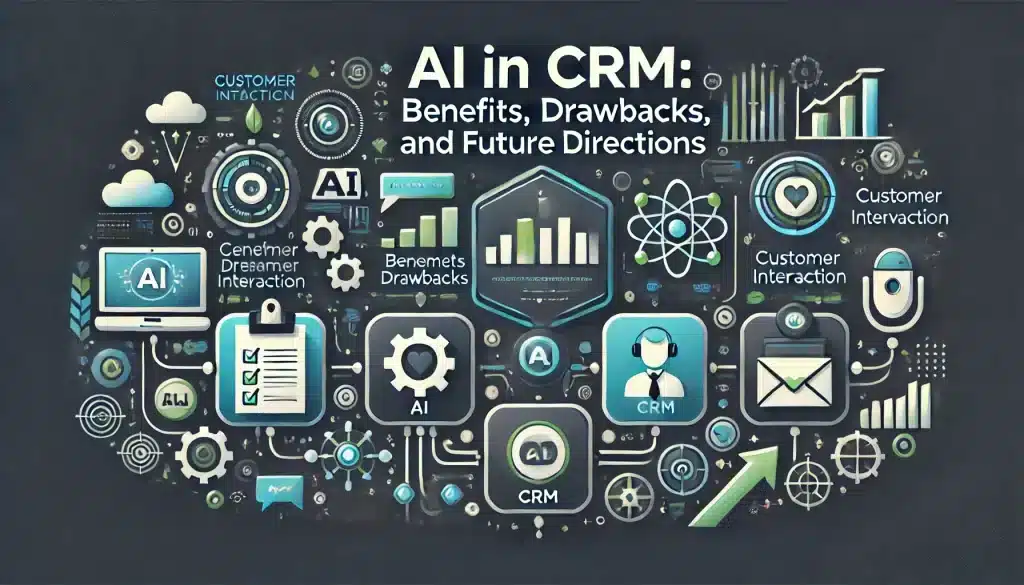 Benefits, Drawbacks, and Future of AI in CRM